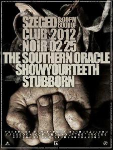 Stubborn, Show Your Teeth, The Southern Oracle Club Noir