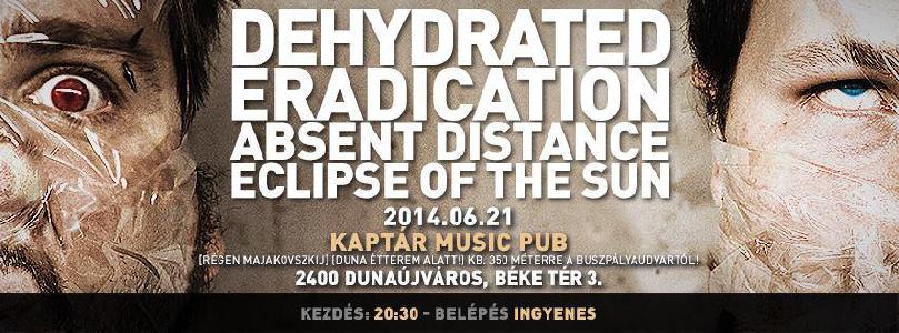 Dehydrated, Eradication, Absent Distance, Eclipse Of The Sun Kaptár Music Pub