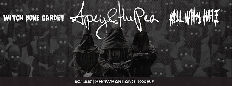 Witch Bone Garden, Kill With Hate, Apey and the Pea ShowBarlang