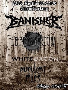 Banisher, Eradication, Whitebacon, Purulent Rites ShowBarlang