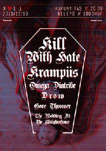 Kill With Hate, Krampüs, Omega Diatribe, Drow, Gore Thrower, The Wedding At The Slaughterhouse KVLT (ex-Vörös Yuk)