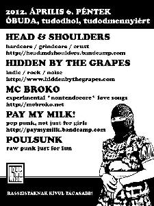 Head &amp; Shoulders, Hidden By The Grapes, MC Broko,  Pay My Milk!, PoulSunk Óbudai Próbatermek