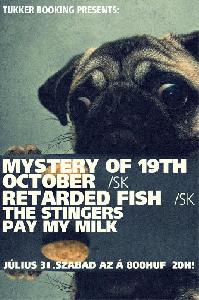 Mystery of 19th October, Retarded Fish, Pay My Milk, The Stingers Szabad az Á