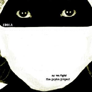 The Psyke Project - Ebola (2011)