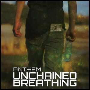 Unchained Breathing - Anthem (2012)