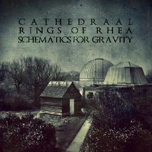 Cathedraal / Rings of Rhea / Schematics for Gravity - Split (2012)