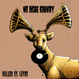 No More Gravity - Hallod és látod (2013)
