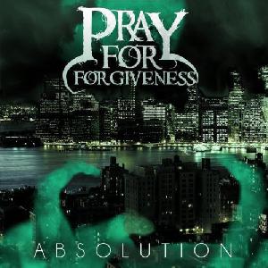 Pray For Forgiveness - Absolution (2012)