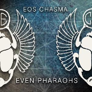 Eos Chasma - Even Pharaohs (2013)