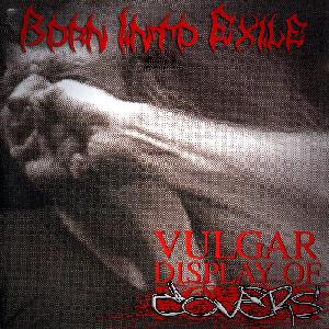  Born Into Exile -  Vulgar Display of Covers (2013)