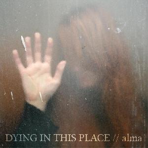 Dying In This Place - Alma Demo (2011)