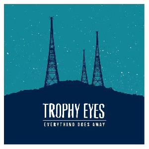 Trophy Eyes - Everything Goes Away (2013)