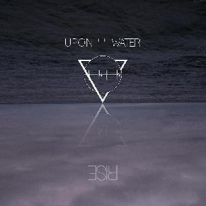  Upon The Water - RISE (2014)