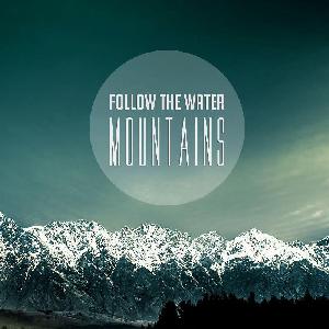 Follow the Water - Mountains (2013)