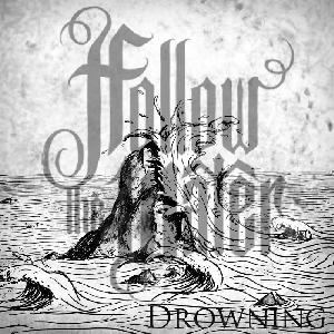 Follow The Water - Drowning (2012)