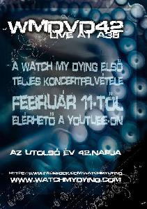 Watch My Dying – WMDVD 42 (Live At A38) virtuális megjelenés 