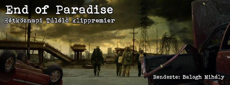 End of Paradise – Hétköznapi Túlélő – klippremier!