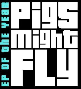 PIGS MIGHT FLY - KÉSZ AZ EP 