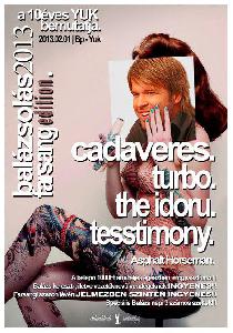 Cadaveres, The Idoru, Turbo, Tesstimony, Asphalt Horseman Yuk (Egybenyitott)