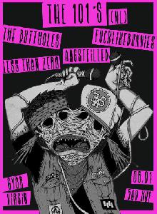 The 101's, The Buttholes, Fuck Like Bunnies, Angstfilled, Less Than Zero Virgin Club