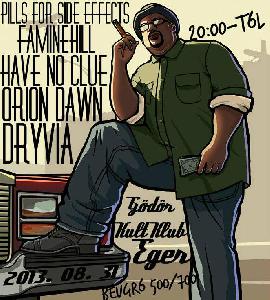 Dryvia, Orion Dawn, Pills For Side Effects, Have No Clue, Faminehill Gödör Kult Klub