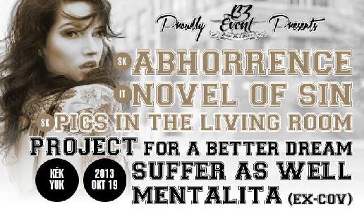 ELMARAD!!! Abhorrence, Novel of Sin, Pigs in the living room, Project for a Better Dream, Suffer As Well, Mentalita Kék Yuk