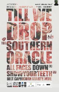 Till We drop, The Southern Oracle, All Faces Down, Show Your Teeth, Belt Capricorn Starts Here