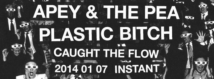 Apey & the Pea, Plastic Bitch, Caught the Flow Instant
