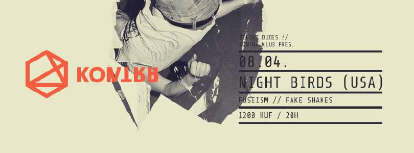 Night Birds, Fuseism, Fake Shakes Kontra Klub