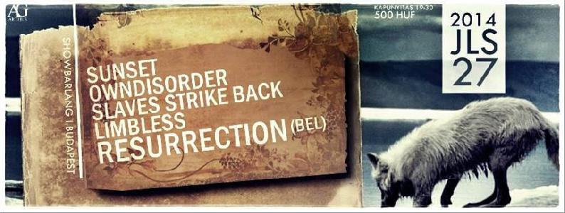 Resurrection, Limbless, Owndisorder, Sunset, Slaves Strike Back