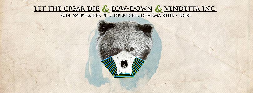 Let the cigar die, Low-Down, Vendetta Inc. Dharma Klub