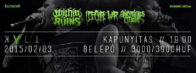 Within The Ruins, I Declare War, Awersions Crown KVLT (ex-Vörös Yuk)