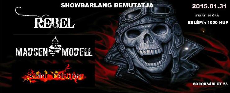 Rebel, Madsen Model, Semmi Pánik ShowBarlang