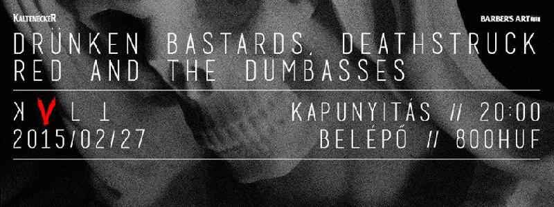 Drünken Bastards, Deathstruck, Red and the Dumbasses KVLT (ex-Vörös Yuk)