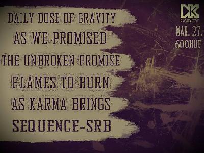 Daily Dose of Gravity, As We Promised, The Unbroken Promise, Flames To Burn, As Karma Brings, Sequence Dürer Kert (régi)
