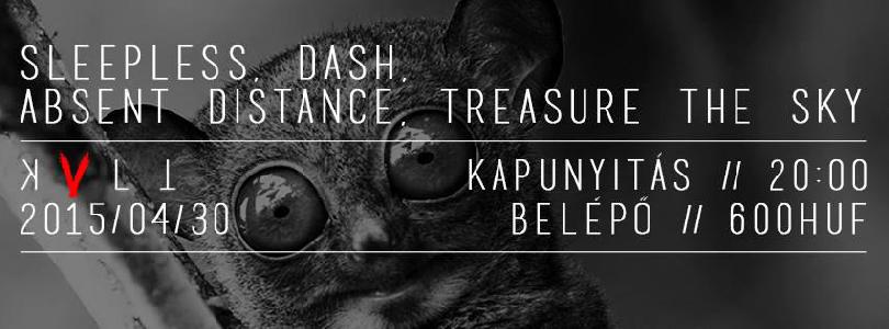 Sleepless, Dash, Absent Distance, Treasure The Sky KVLT (ex-Vörös Yuk)