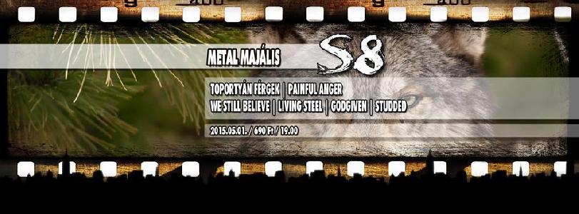Toportyán Férgek, Painful Anger, We Still Believe, Living Steel, Godgiven, Studded S8 Underground Club