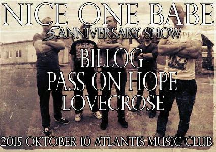 Nice One Babe, Billog, Pass On Hope, Lovecrose Atlantis