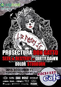 Prosectura, Don Gatto, Seek Destroy, Dirty Dawn, Dolor, Stubborn Pécsi Est Café