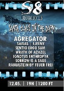 Agregator, Samas, Éjfény, Sentio Ergo Sum, Wrath Of Azazel, Ignotus Enthropya, Feuer Frei, Sorrow Is A Sage S8 Underground Club