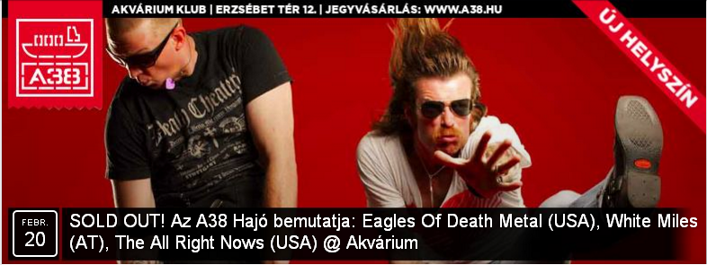 Eagles Of Death Metal, White Miles, The All Right Nows Akvárium Klub (Ex-Gödör)