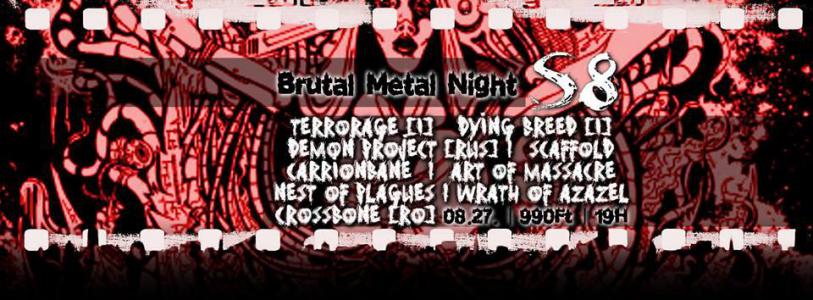 Terrorage, Dying Breed, Demon Project, CarrionBane, Scaffold, Art of Massacre, Wrath Of Azazel S8 Underground Club