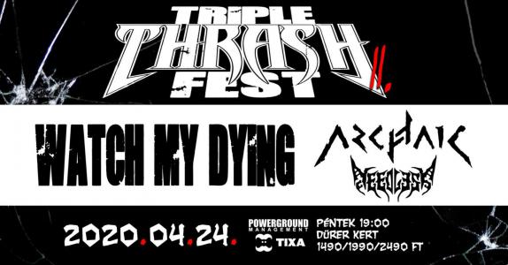 Triple Thrash Fest // Watch My Dying, Archaic, Needless Dürer Kert (régi)