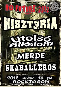 Hisztéria, Utolsó Alkalom, Merde, Skaballeros Rocktogon Pub and Roll