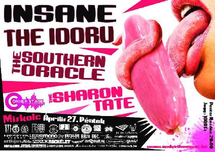 Insane, The Idoru, The Southern Oracle, The Sharon Tate,  Corner Stage