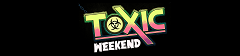 toxic_weekend.png