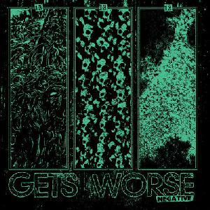 Gets Worse - Negative (2013)