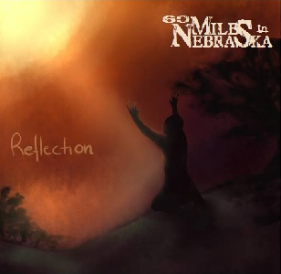 60 Miles To Nebraska - Reflection (2013)