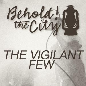 Behold! The City - The Vigilant Few (2011)