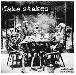 Fake Shakes - Avoiding The Truth (2013)